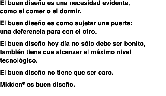 El buen dise&ntilde;o es una necesidad evidente, como el comer o el dormir.